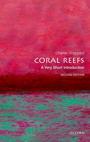 Coral Reefs: A Very Short Introduction de Charles Sheppard