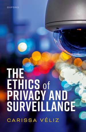 The Ethics of Privacy and Surveillance de Carissa Véliz