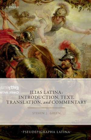 Ilias Latina: Introduction, Text, Translation, and Commentary de Steven J. Green