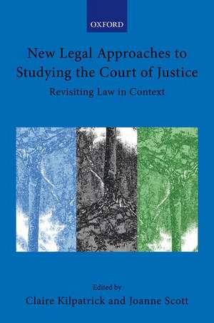 New Legal Approaches to Studying the Court of Justice: Revisiting Law in Context de Claire Kilpatrick