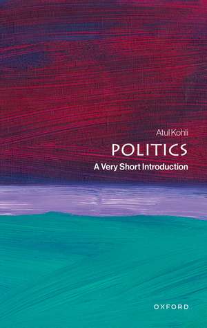 Politics: A Very Short Introduction de Atul Kohli