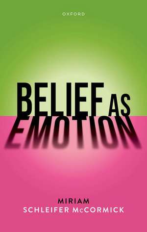 Belief as Emotion de Miriam Schleifer McCormick