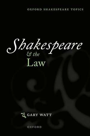 Shakespeare and the Law de Gary Watt