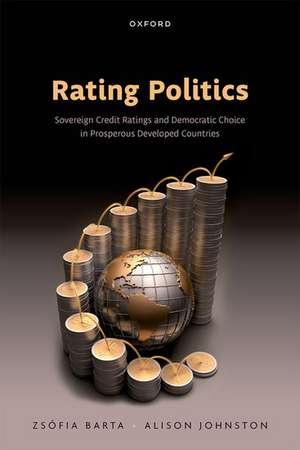 Rating Politics: Sovereign Credit Ratings and Democratic Choice in Prosperous Developed Countries de Zsófia Barta