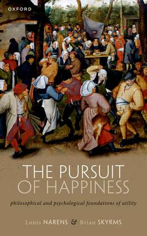 The Pursuit of Happiness: Philosophical and Psychological Foundations of Utility de Louis Narens