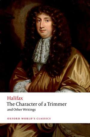 The Character of a Trimmer and Other Writings de Marquess of Halifax, George Savile