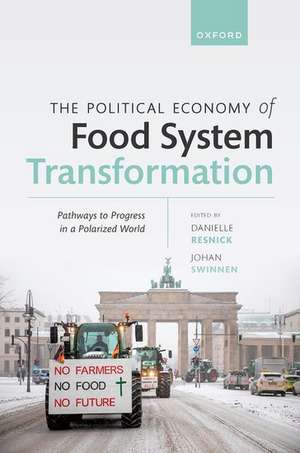 The Political Economy of Food System Transformation: Pathways to Progress in a Polarized World de Danielle Resnick