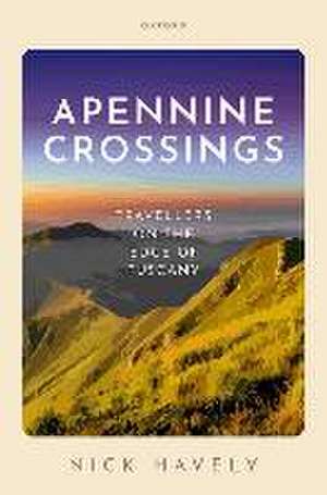 Apennine Crossings: Travellers on the Edge of Tuscany de Nick Havely