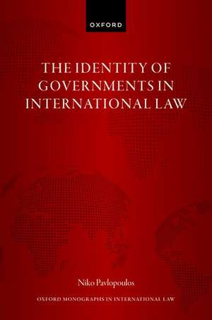 The Identity of Governments in International Law de Niko Pavlopoulos