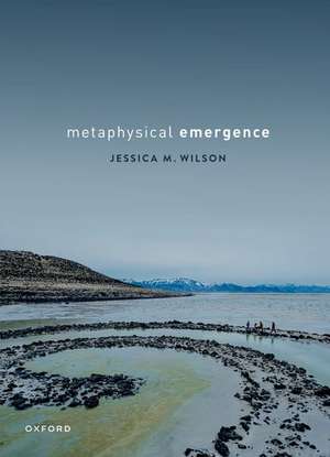 Metaphysical Emergence de Jessica M. Wilson