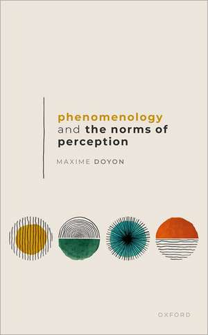 Phenomenology and the Norms of Perception de Maxime Doyon