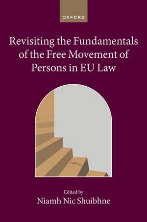 Revisiting the Fundamentals of the Free Movement of Persons in EU Law de Niamh Nic Shuibhne