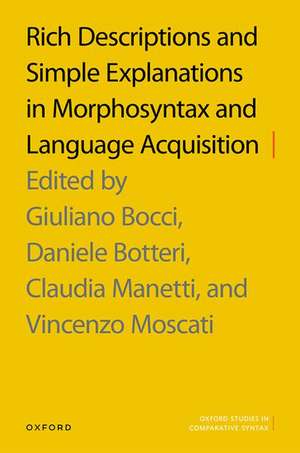 Rich Descriptions and Simple Explanations in Morphosyntax and Language Acquisition de Giuliano Bocci