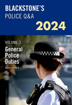 Blackstone's Police Q&A's 2024 Volume 3: General Police Duties de Anjali Howard