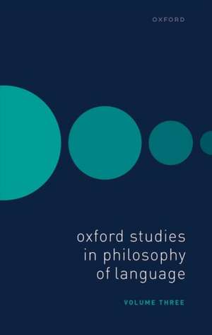 Oxford Studies in Philosophy of Language Volume 3 de Ernest Lepore