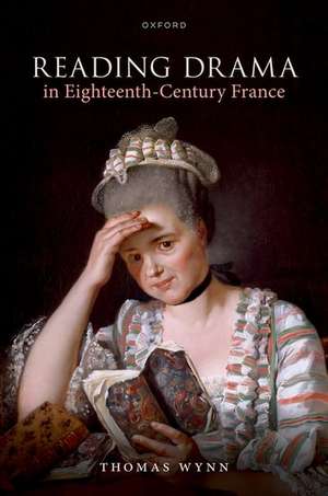 Reading Drama in Eighteenth-Century France de Thomas Wynn