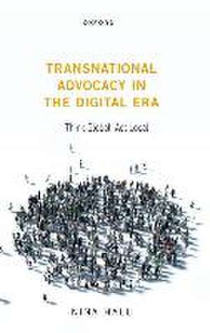 Transnational Advocacy in the Digital Era: Think Global, Act Local de Nina Hall