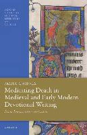 Meditating Death in Medieval and Early Modern Devotional Writing: From Bonaventure to Luther de Mark Chinca