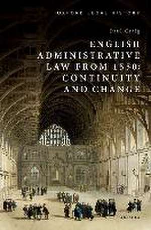 English Administrative Law from 1550: Continuity and Change de Paul Craig