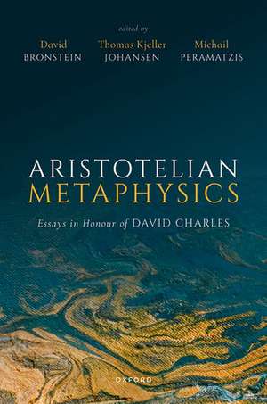 Aristotelian Metaphysics: Essays in Honour of David Charles de David Bronstein