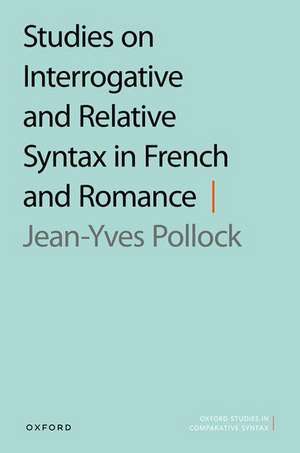 Studies on Interrogative and Relative Syntax in French and Romance de Jean-Yves Pollock