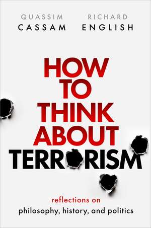 How to Think About Terrorism: Reflections on Philosophy, History, and Politics de Quassim Cassam
