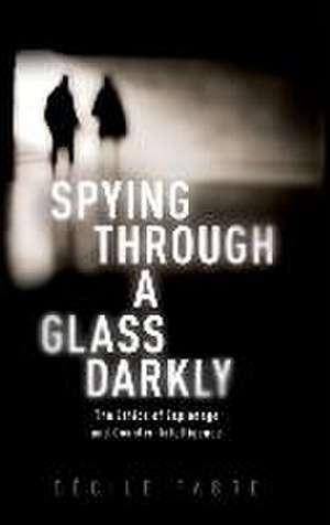 Spying Through a Glass Darkly: The Ethics of Espionage and Counter-Intelligence de Cécile Fabre