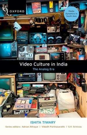 Video Culture in India: The Analog Era de Ishita Tiwary