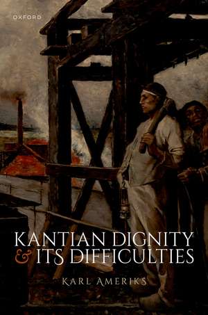 Kantian Dignity and its Difficulties de Karl Ameriks