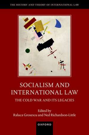 Socialism and International Law: The Cold War and Its Legacies de Raluca Grosescu