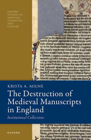 The Destruction of Medieval Manuscripts in England: Institutional Collections de Krista A. Milne