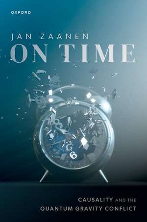 On Time: Causality and the Quantum Gravity Conflict de Jan Zaanen