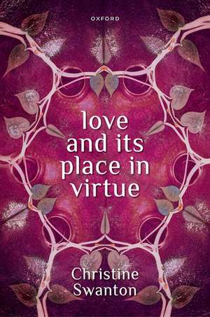 Love and its Place in Virtue de Christine Swanton