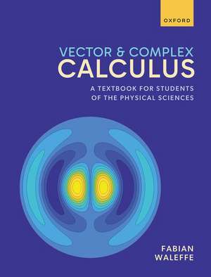 Vector and Complex Calculus: A Textbook for Students of the Physical Sciences de Fabian Waleffe