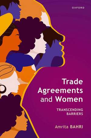 Trade Agreements and Women: Transcending Barriers de Amrita Bahri