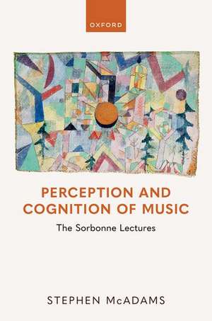 Perception and Cognition of Music: The Sorbonne Lectures de Stephen McAdams