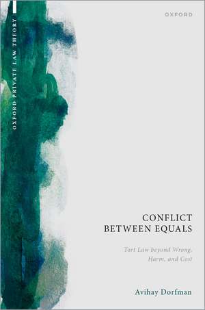 Conflict between Equals: Tort Law beyond Wrong, Harm, and Cost de Avihay Dorfman