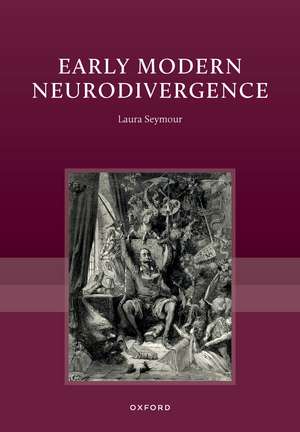 Early Modern Neurodivergence de Laura Seymour
