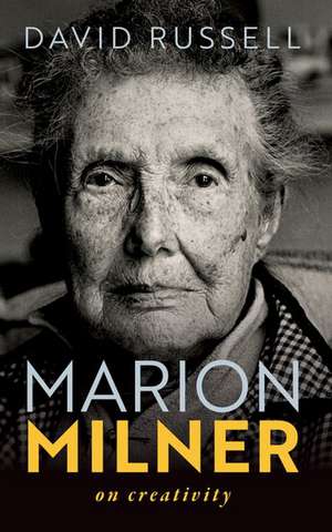 Marion Milner: On Creativity de David Russell