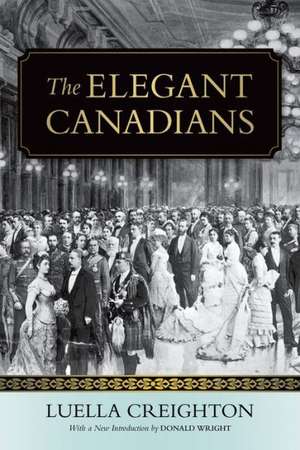 The Elegant Canadians de Luella Creighton