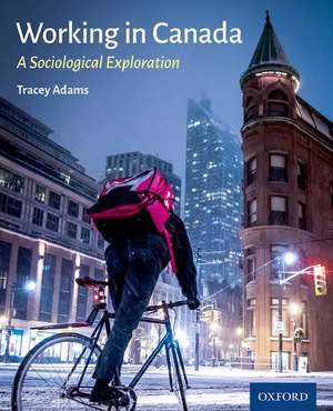 Working in Canada: A Sociological Exploration de Tracey Adams