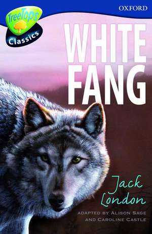 Oxford Reading Tree: Level 14: TreeTops Classics: White Fang de Alison Sage