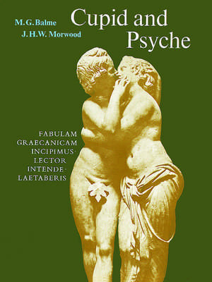 Cupid and Psyche: An adaptation of the story in `The Golden Ass' of Apuleius de M. G. Balme