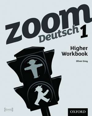 Zoom Deutsch 1 Higher Workbook de Oliver Gray