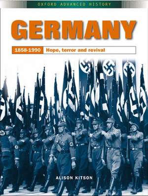 Germany 1858-1990: Hope, Terror and Revival de Alison Kitson