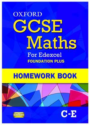 Oxford GCSE Maths for Edexcel: Homework Book Foundation Plus (C-E) de Claire Turpin