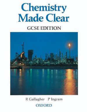 Chemistry Made Clear: GCSE Edition de R. Gallagher