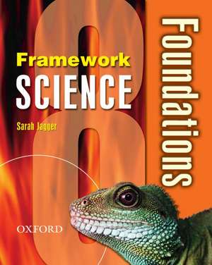 Framework Science: Year 8: Foundations Student Book de Sarah Jagger