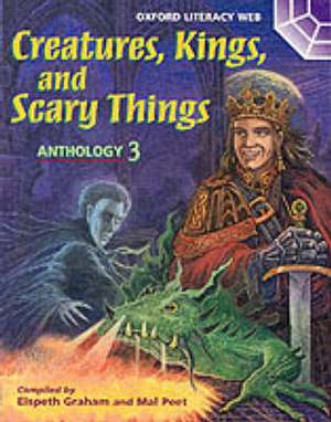 Oxford Literacy Web: Anthologies: Anthology 3: Creatures, Kings, and Scary Things de Mal Peet