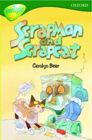 Oxford Reading Tree: Level 12:TreeTops More Stories B: Scrapman and Scrapcat de Carolyn Bear